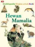 HEWAN MAMALIA / ENSIKLOPEDIA RINGKAS UNTUK ANAK