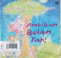AMBILKAN BULAN, YAH!