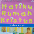 HATIKU RUMAH KRISTUS UNTUK ANAK
