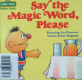 SAY THE MAGIC WORD, PLEASE / SESAME STREET