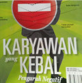 KARYAWAN YANG KEBAL PENGARUH NEGATIF / INTISARI OKTOBER 2013