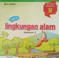 LINGKUNGAN ALAM /  BUKU SISWA PAUD/TKB SEMESTER 2