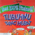 TUBUHMU YANG HEBAT / SERI 100% PINTAR !!!