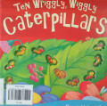TEN WRIGGLY, WIGGLY CATERPILLARS / COLOURFUL COUNTDOWN CRUNCHING FUN