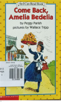 COME BACK, AMELIA BEDELIA / AN I CAN READ BOOK