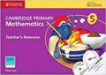CAMBRIDGE PRIMARY MATHEMATICS TEACHER'S RESOURCE 5+CD-ROM