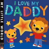 Image of I LOVE MY DADDY / MY LITTLE WORLD