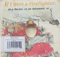 Image of IF I WERE A FIREFIGHTER, OR A DOCTOR, OR AN ASTRONAUT, OR...