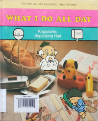 Image of WHAT I DO ALL DAY/KEGIATANKU SEPANJANG HARI