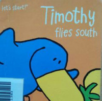 Image of TIMOTHY FLIES SOUTH / LET'S START!