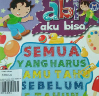 Image of SEMUA YANG HARUS KAMU TAHU SEBELUM 5 TAHUN / ABI AKU BISA