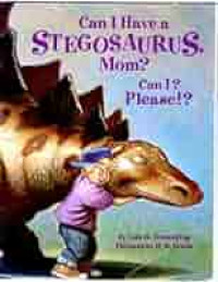 Image of CAN I HAVE A STEGOSAURUS, MOM? CAN I PLEASE!?