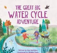 Image of THE GREAT BIG WATER CYCLE ADVENTURE