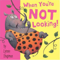 Image of WHEN YOU'RE NOT LOOKING!
