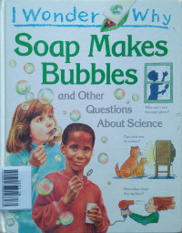 Image of SOAP MAKES BUBBLES / I WONDER WHY